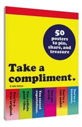 Take a Compliment: 50 Posters to Pin, Share, and Treasure